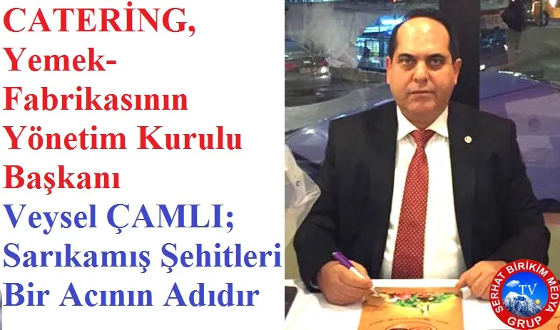 Veysel ÇAMLI, Sarıkamış Şehitlerinin Destanını Unutmayacağız