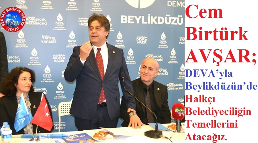 Cem Birtürk AVŞAR, DEVA’yla Yeni Nesil Belediyeciliği Hayata Geçireceğiz 