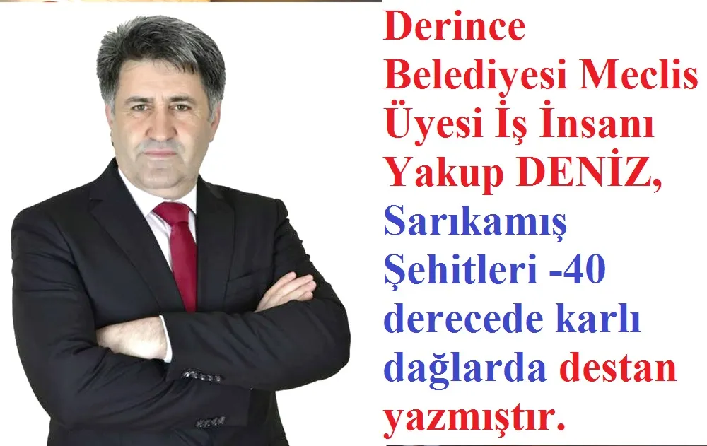 Yakup DENİZ; Sarıkamış Şehitleri arkasında acılar bıraktı     