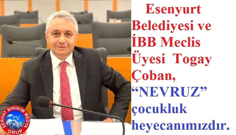 İBB Meclis Üyesi ÇOBAN: “NEVRUZ” Ateşi Çocukluk Heyecanımızdır 