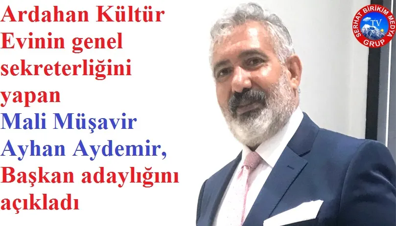 Ayhan AYDEMİR Ardahan Kültür Evi Başkan Adaylığını Açıkladı