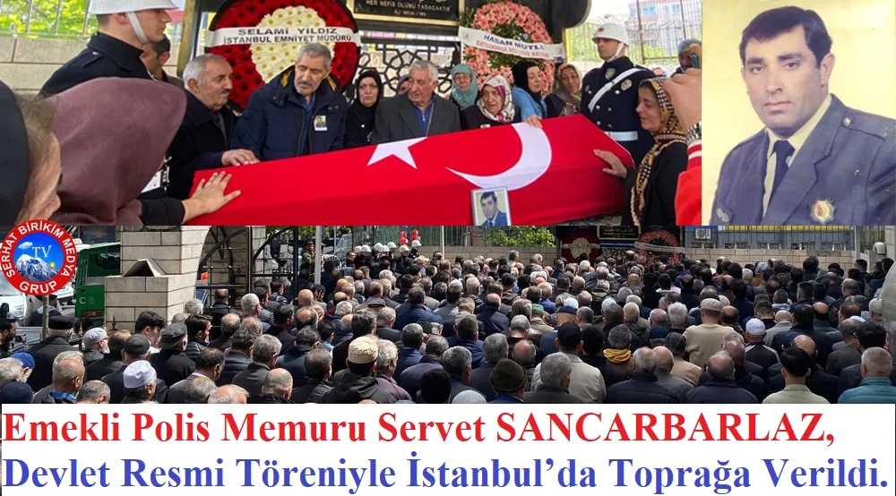 Emekli polis memuru Servet SANCARBARLAZ’ı Kaybettik