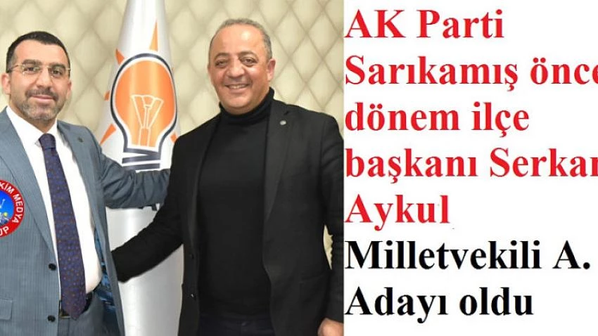 Serkant Aykul AK Parti Kars Milletvekili A, Adayı oldu