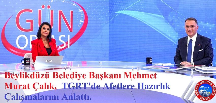 Başkan Çalık, Afet Çalışmalarını TGRT