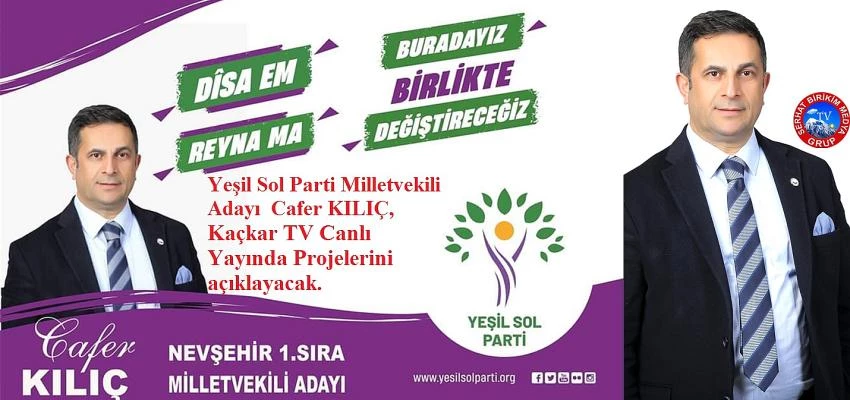 Yeşil Sol Parti Milletvekili Adayı  Cafer KILIÇ, Kaçkar TV Canlı Yayında