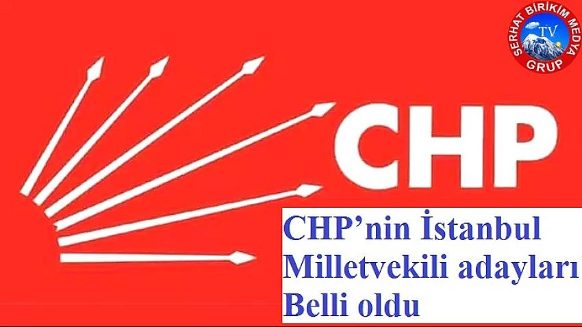CHP’nin İstanbul Milletvekili adayları 