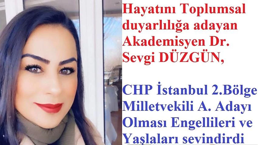 Erzurum’un Yeni Nene Hatunu Dr. DÜZGÜN, CHP Milletvekili A. Adayı