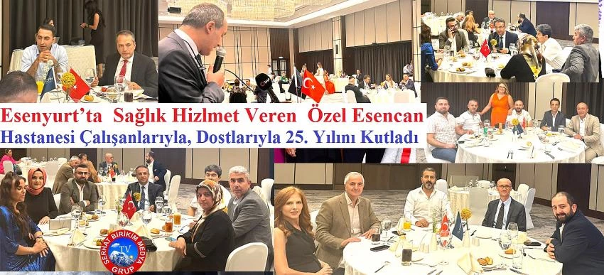 Esencan Hastanesi ilçe protokolüyle 25. Yılını kutladı