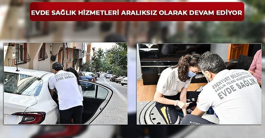Evde Sağlık Hizmetleri Aralıksız Olarak Devam Ediyor