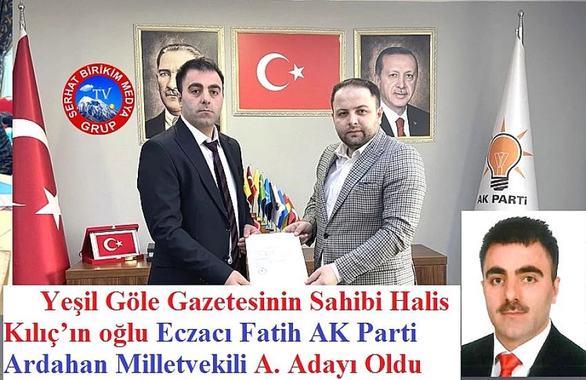 Eczacı Fatih Kılıç, Ak Parti Ardahan Milletvekili A. Adayı Oldu