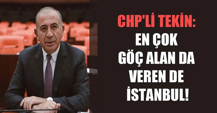 Tekin, “En çok göç alan da veren de İstanbul!”