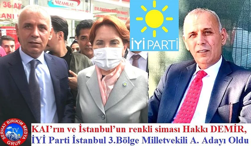 Hakkı DEMİR, İYİ Parti İstanbul Milletvekili A. Adayı Oldu