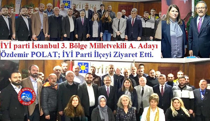 İYİ Partili Özdemir Polat İYİ Parti İlçeyi ziyaret etti 