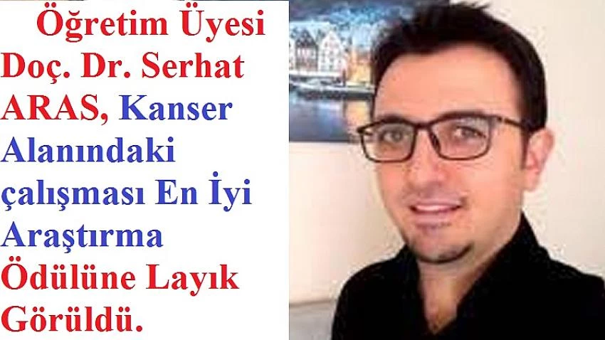 Öğretim Üyesi Doç. Dr. Serhat ARAS, Ödüle Layık Görüldü.