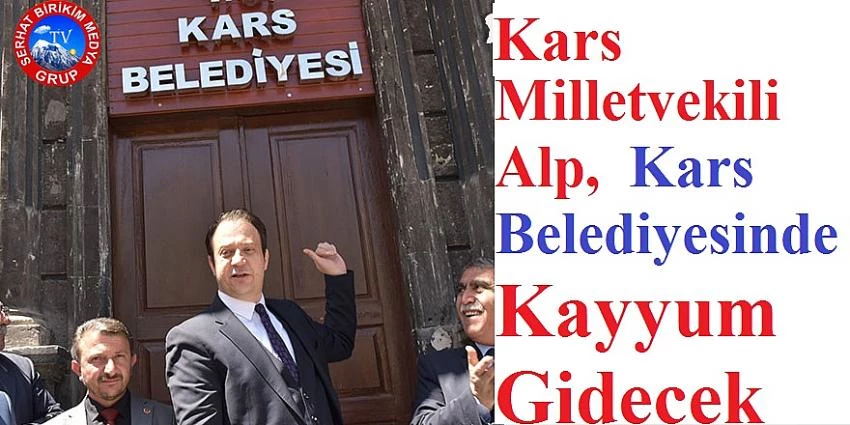 Kars Milletvekili Alp, “Bu Kayyum Buradan Gidecek!”