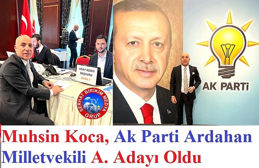 İş İnsanı Muhsin KOCA. Ak Parti Ardahan Milletvekili A. Adayı Oldu