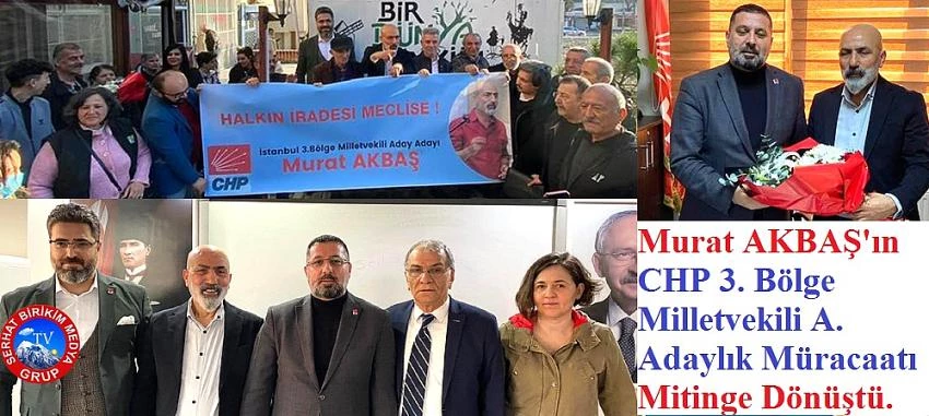 CHP Milletvekili A. Adayı Murat Akbaş’a Yoğun Destek Geldi