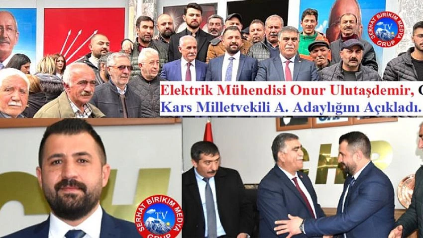 Onur Ulutaşdemir, CHP Kars Milletvekili A. Adaylığını açıkladı.