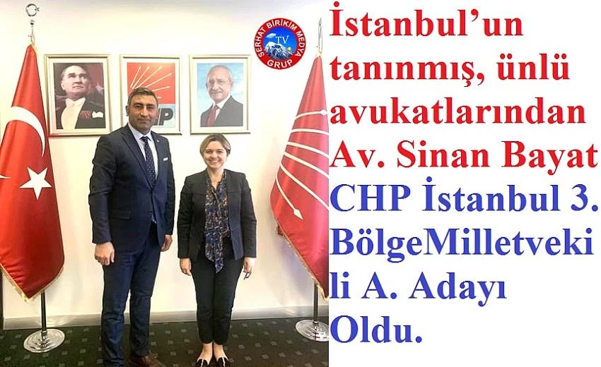 Av. Sinan Bayat CHP İstanbul Milletvekili A. Adayı Oldu