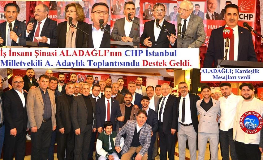 Şinasi ALADAĞLI, CHP Milletvekili A. Adaylık Tanıtım Toplantısı Yaptı