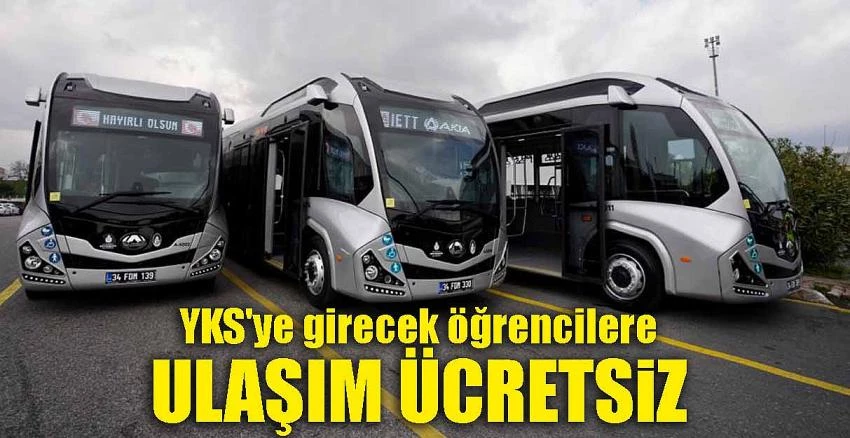 YKS’YE GİRECEK ÖĞRENCİLERE ULAŞIM ÜCRETSİZ