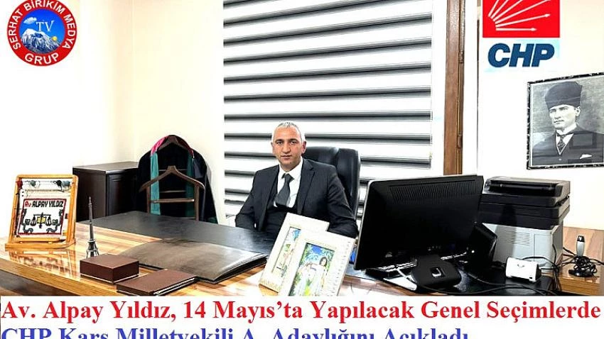 Av. Alpay Yıldız, CHP Kars milletvekili A. Adayı oldu